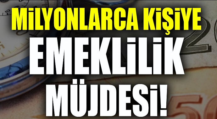 Milyonlarca kişiye erken emeklilik! İşte detaylar...