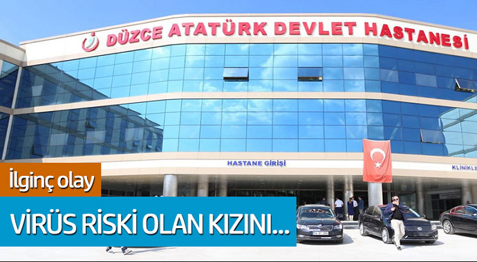 Düzce'de ilginç olay: Virüs riski olan kızını hastaneden kaçırdı