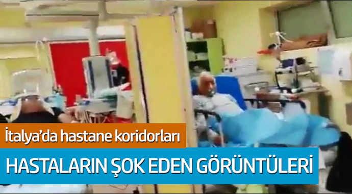 İtalya'daki hastane koridorlarının şoke eden görüntüleri