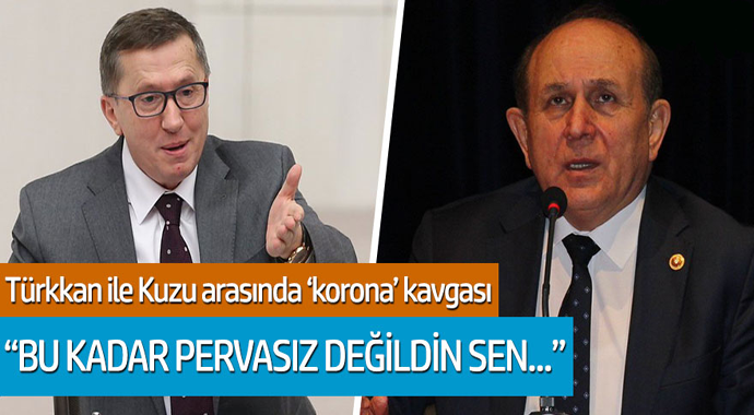Türkkan ile Kuzu arasında 'korona' kavgası 'Bu kadar pervasız değildin sen'