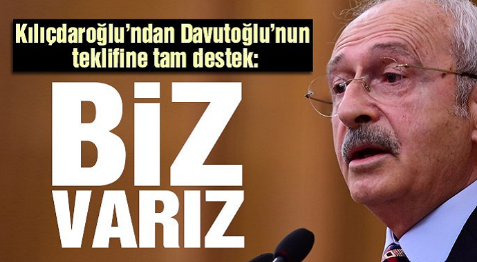 Kılıçdaroğlu'ndan Davutoğlu'nun teklifine tam destek!