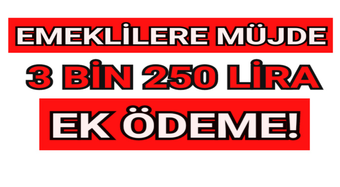 Emeklilere 3 bin 250 lira ek ödeme