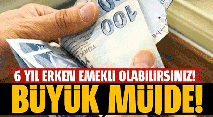 6 yıl erken emeklilik imkanı! Erken emeklilik formülü bulundu