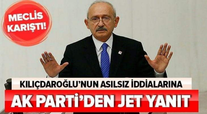 Kılıçdaroğlu'nun Meclis'i karıştıran iddialarına AKP'den jet yanıt