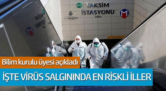 Bilim kurulu üyesi açıkladı! İşte Türkiye'de virüs salgınında en riskli iller