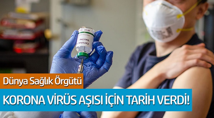 Dünya sağlık örgütü koronavirüs aşısı için tarih verdi!