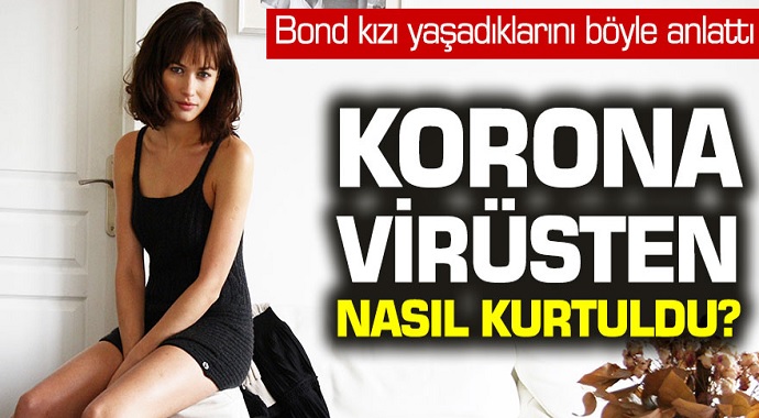 Bond kızı koranavirüsten nasıl kurtuldu? Yaşadıklarını anlattı...