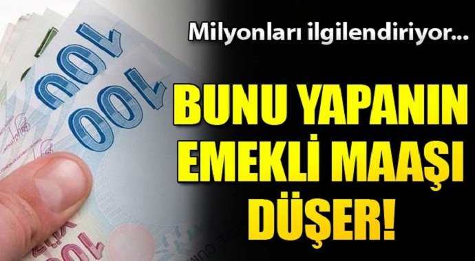 Milyonları ilgilendiriyor...Bunu yapanın emekli maaşı düşer! İşte Yapmanız Gerekenler