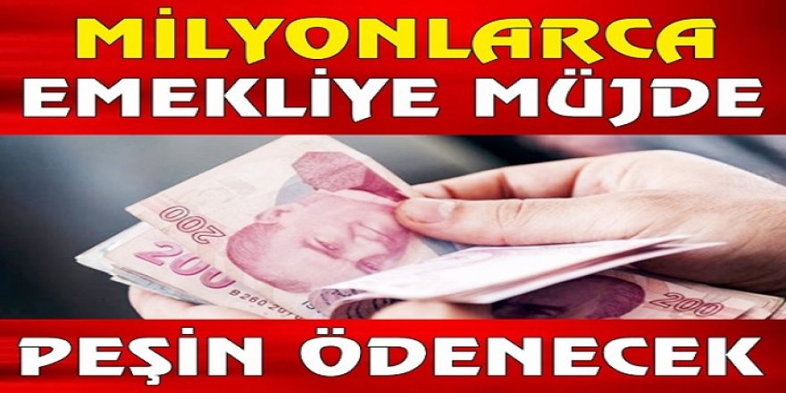 Milyonlarca emekliye peşin ödenecek 1000 tl ek ödeme