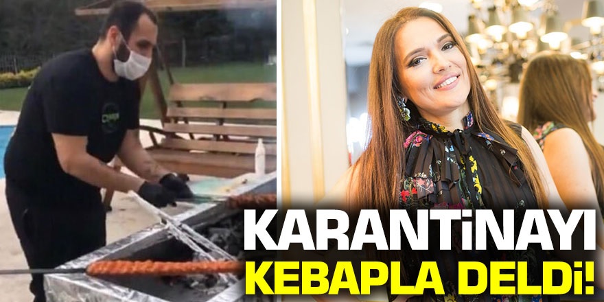 Demet Akalın karantinayı kebabla deldi!