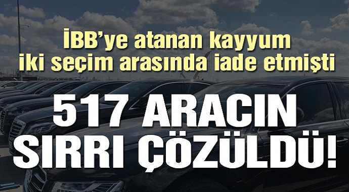 İBB'de İki Seçim Arasında İade Edilen 517 Aracın Sırrı Çözüldü