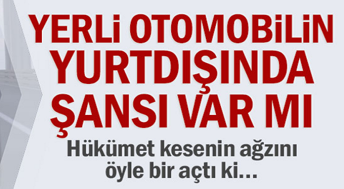 Yerli Otomobilde Hükümet Kesenin Ağzını Açtı