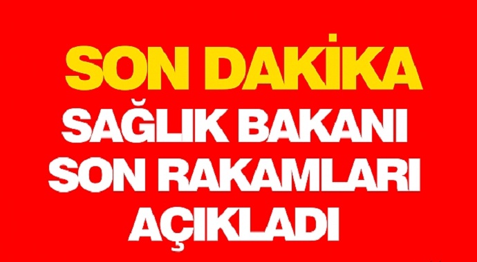 Sağlık Bakanı Fahrettin Koca Son Rakamları Açıkladı