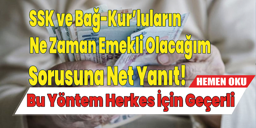 SSK ve Bağ-Kur’luların Ne Zaman Emekli Olacağım Sorusuna Net Cevap! Bu Yöntem Herkes İçin Geçerli…