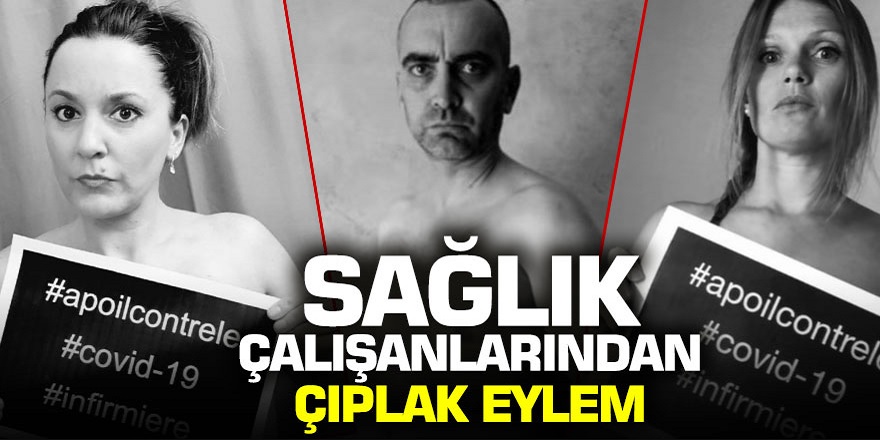 Sağlık çalışanları yeterli ekipman sağlanmayınca çıplak eylem yaptılar