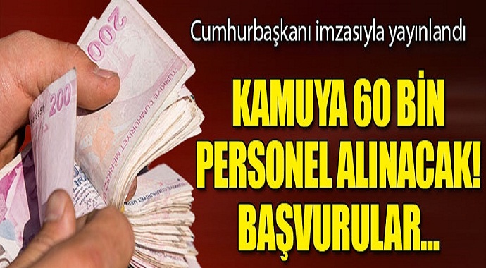 Kamuya 60 Bin Personel Alınacak! İşte Başvurular Şartları