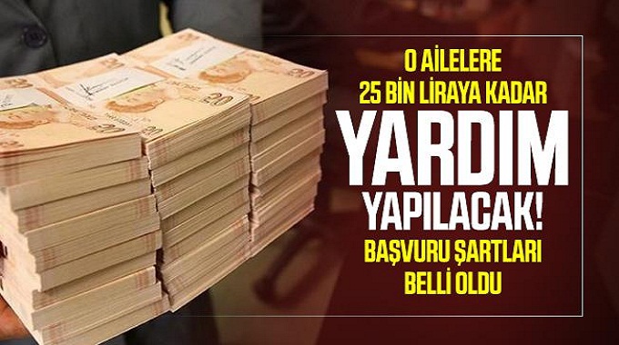 İhtiyaç sahibi Ailelere 25 bin lira yardım yapılacak kimler alabilir işte detaylar...