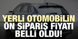 Yerli otomobilin ön sipariş fiyatı belli oldu
