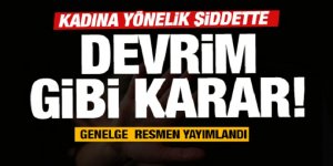 Devrim gibi karar! Kadına yönelik şiddette Bakanlık duyurdu