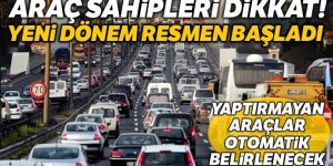 Yeni dönem başladı Araç sahipleri dikkat!