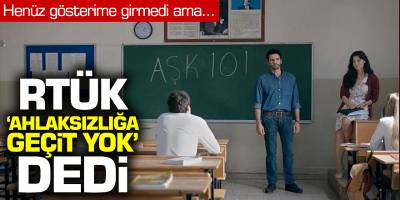 Aşk 101 dizisi gösterime girmeden RTÜK 'Ahlaksızlığa Geçit Yok' dedi