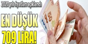 2020 yılı fiyatları açıkladı en düşük 709 lira!