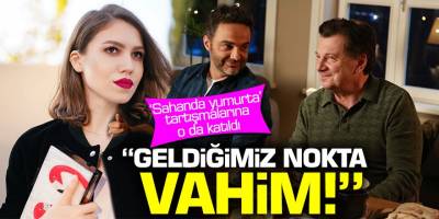Sahanda yumurta tartışmalarına oda katıl! '' Geldiğimiz nokta vahim!''