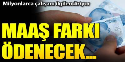 Büyük Müjde Milyonlarca Çalışanın Maaş Farkı Ödenecek!
