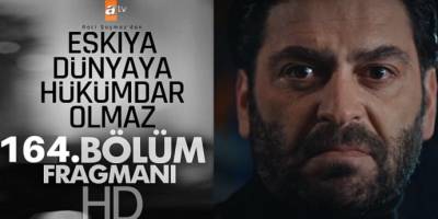 Eşkıya Dünyaya Hükümdar Olmaz 164 Bölüm Fragmanı Yayınlandı! Eşkıya Dünyaya Hükümdar Olmaz son bölüm izleme linki