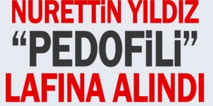 Doku Vakfı Onursal Başkanı Nurettin Yıldız "pedofili" lafına alındı