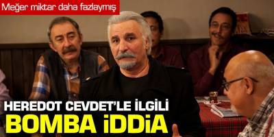 Heredot Cevdet'le İlgili Bomba İddia