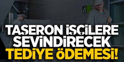 Taşeron işçilere büyük müjde! 2. İlave Tediye Ödemesi