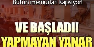 Milyonlarca memuru kapsıyor! Ve başladı...