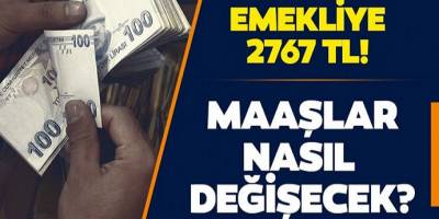 Emekliye 2767 TL! Maaşlar Nasıl Değişecek?