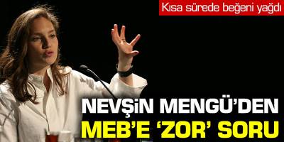 Nefşin Mengü'den MEB'e 'Zor' soru... Kısa sürede beğeni yağdı!
