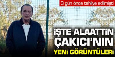 3 gün önce tahliye edilen Alaattin Çakıcı'nın yeni görüntüleri ortaya çıktı!