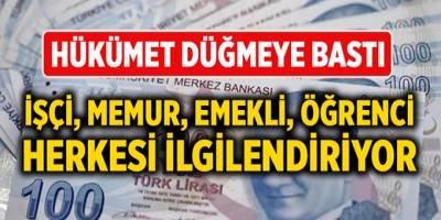 Hükümet düğmeye bastı! Emekli, Memur, Öğrenci, EYT'li herkesi ilgilendiriyor