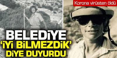 Dr. Iris Cornelia Love korona virüsten öldü! Datça Belediyesi 'iyi bilmezdik' diyerek duyurdu