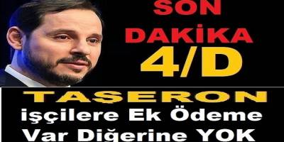 Son dakika: 4/D Taşeron işçilere ek ödeme var diğerine yok!