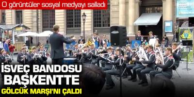İsveç bandosu Başkentte Gölcük Marşını çaldı O görüntüler sosyal medyayı salladı