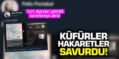Yurt dışından getirildi karantinaya alındı... Bingöl'de küfürler hakaretler savurdu!