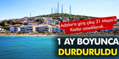 Adalar'a giriş çıkış 31 Mayıs'a kadar durduruldu!