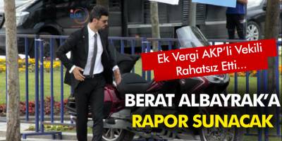 Kenan Sofuoğlu, Berat Albayrak'a rapor sunacak! Ek vergi vekili rahatsız etti...