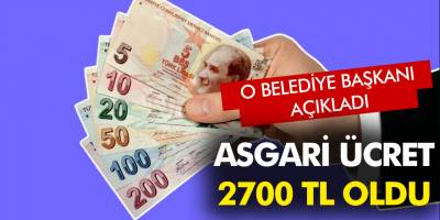O Belediye Başkanı açıkladı! Müjde Asgari Ücret 2 Bin 700 TL Oldu!