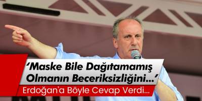 Erdoğan'a böyle cevap verdi! 'Maske bile dağıtamamış olmanın beceriksizliğini...'