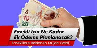 Emeklilere Beklenen Müjde! Maaş İle Beraber Ek Ödeme de Yükselecek...