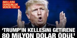 Akıllara durgunluk veren teklif: Trump'ın kellesini getirene 80 milyon dolar