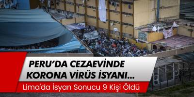 Peru'nun başkenti Lima'daki cezaevinde korona virüs isyanı: 9 ölü
