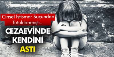 Ağrı'da 6 yaşındaki çocuğa istismarda bulunmuştu! Cezaevinde kendini astı!