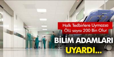 Fransız bilim adamları: Halk tedbirlere uymazsa ölü sayısı 200 bin olabilir
